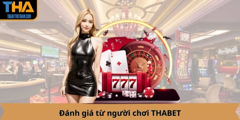 Đánh giá từ người chơi THABET
